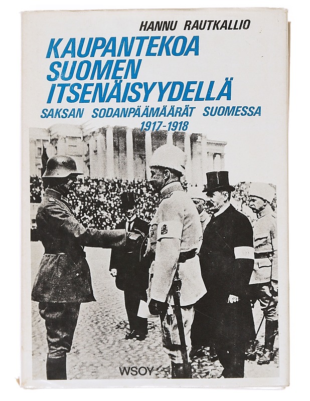 Kaupantekoa Suomen Itsenäisyydellä - Hannu Rautkallio - Tietokirjat ja oppaat - 10105638544 - 0