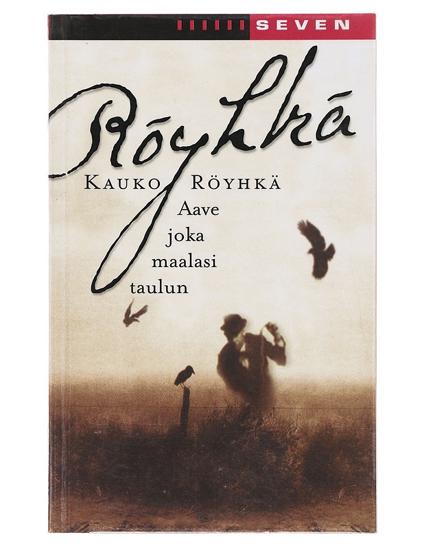 Aave joka maalasi taulun - Kauko Röyhkä - Romaanit ja novellit - 10105638546 - 0