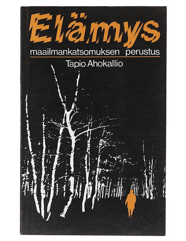 Elämys - maailmankatsomuksen perustus - Tapio Ahokallio - Tietokirjat ja oppaat - 10105638552 - 0