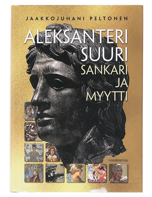 Aleksanteri Suuri:  sankari ja myytti - Peltonen, Jaakkojuhani - Elämäkerrat ja muistelmat - 10105638571 - 0
