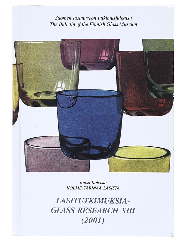 Kolme tarinaa lasista : suomalainen lasimuotoilu 1946-1957 - Kaisa Koivisto - Historiakirjat - 10105638599 - 0