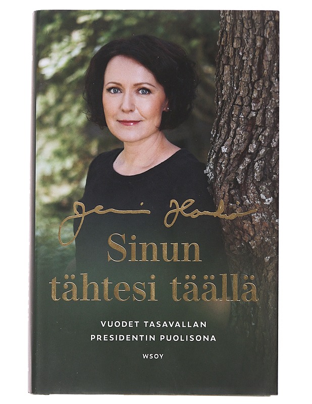 Sinun tähtesi täällä : vuodet presidentin puolisona - Jenni Haukio - Elämäkerrat ja muistelmat - 10105638609 - 0