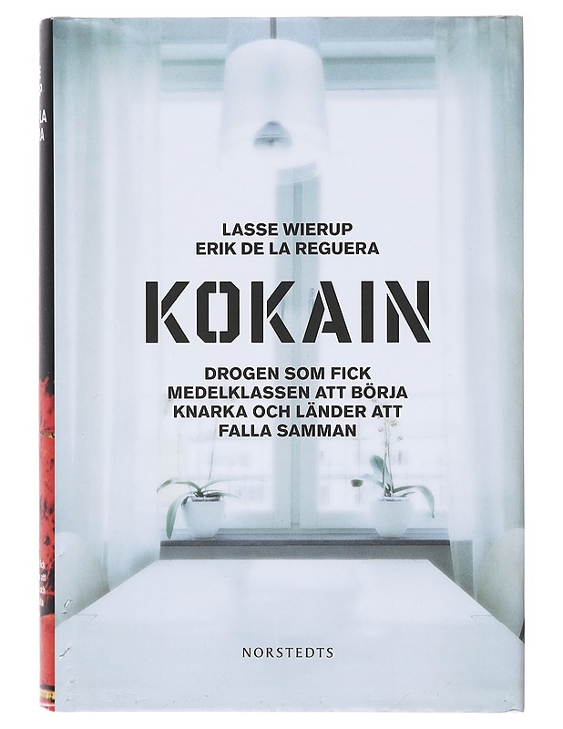 Kokain, drogen som fick medelklassen att börja knarka och länder att falla samman - Wierup, Lasse - Tietokirjat ja oppaat - 10105638605 - 0