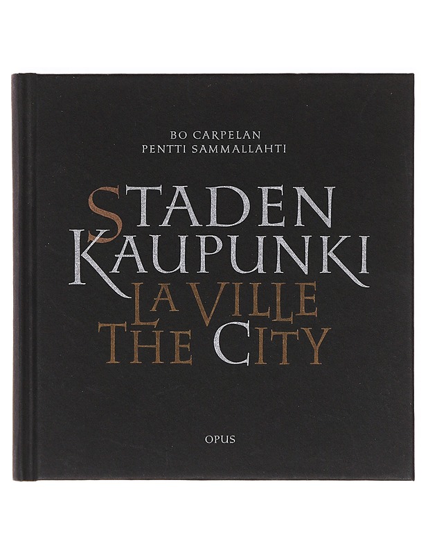 Staden - Kaupunki - La Ville - The City - Bo Carpelan, Pentti Sammallahti - Runot ja näytelmät - 10105638623 - 0