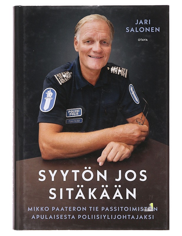 Syytön jos sitäkään : Mikko Paateron tie passitoimiston apulaisesta poliisiylijohtajaksi - Jari Salonen - Elämäkerrat ja muistelmat - 10105638664 - 0