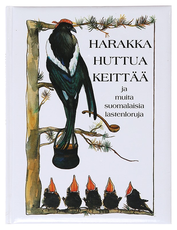 Harakka huttua keittää ja muita suomalaisia lastenloruja - Torvinen, Jukka - Lastenkirjat - 10105638717 - 0