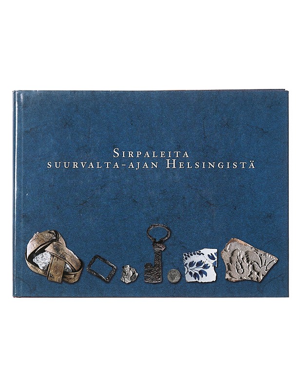 Sirpaleita suurvalta-ajan Helsingistä - Marianna Niukkanen - Tietokirjat - 10105638749 - 0