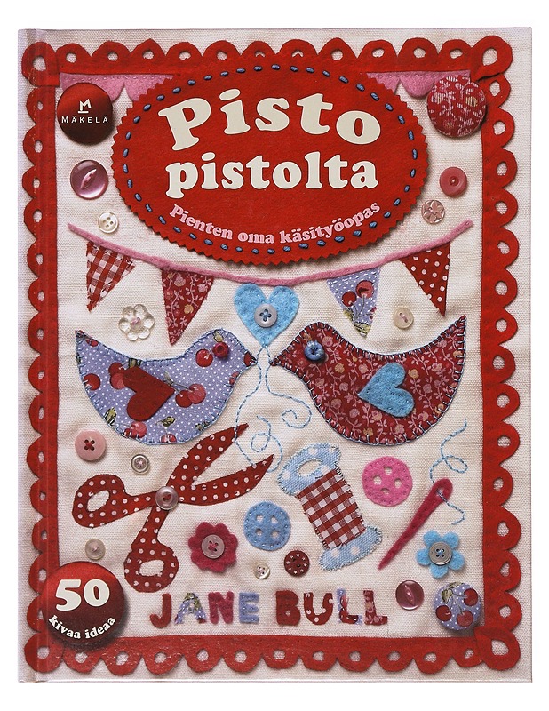 Pisto pistolta - Bull, Jane - Käsityökirjat - 10105638802 - 0