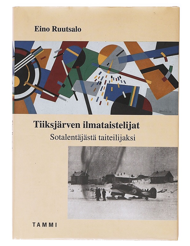 Tiiksjärven ilmataistelijat : sotalentäjästä taiteilijaksi - Eino Ruutsalo - Elämäkerrat ja muistelmat - 10105638835 - 0