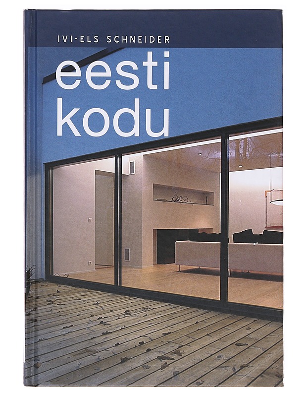 Eesti kodu - Ivi-Els Schneider   - Tietokirjat - 10105638857 - 0