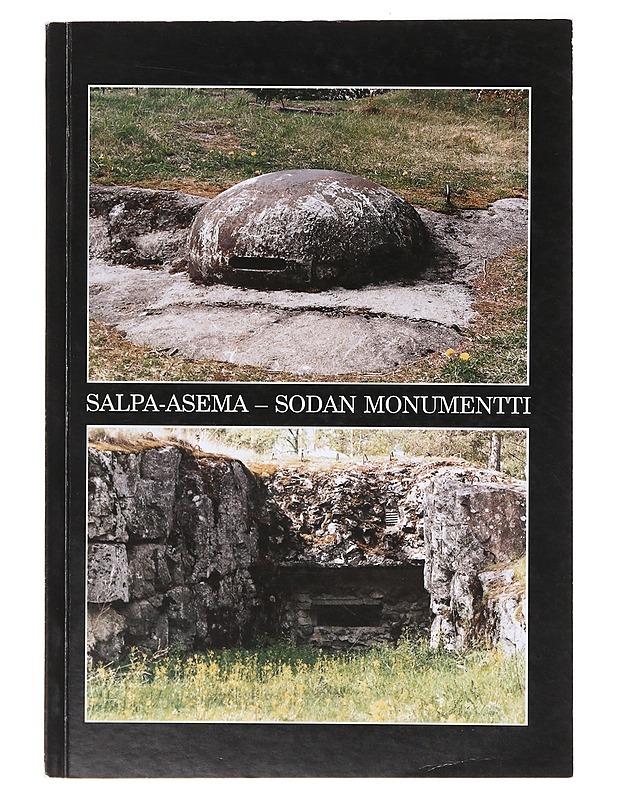 Salpa-asema, sodan monumentti - Ilkka Länsivaara ja Arvo Tolmunen - Historiakirjat - 10105638858 - 0