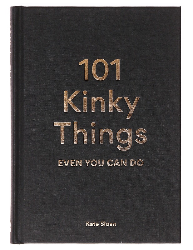 101 Kinky Things even you can do - Kate Sloan - Tietokirjat ja oppaat - 10105638856 - 0