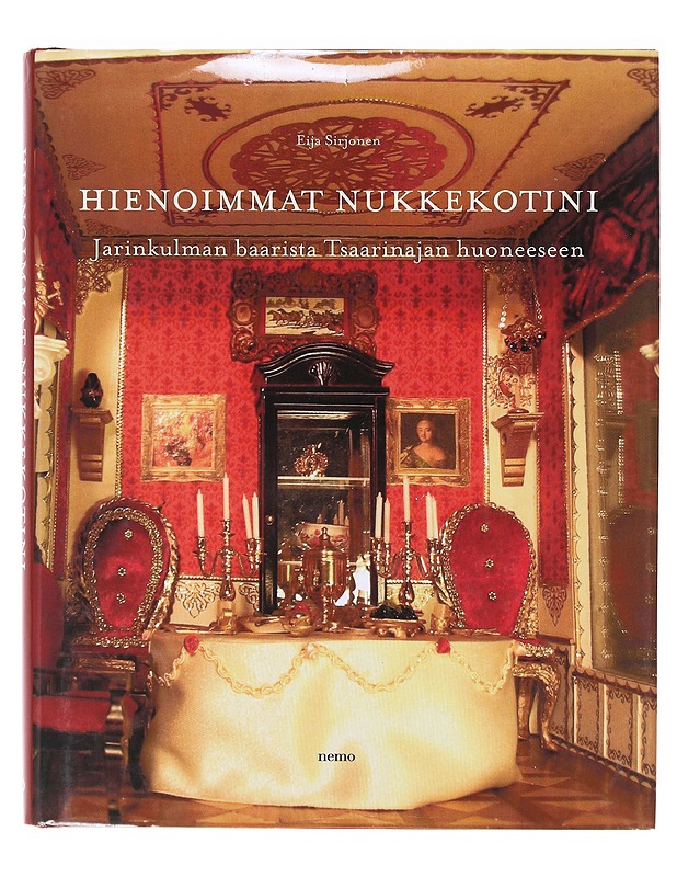 Hienoimmat nukkekotini / Jarinkulman baarista Tsaarinajan huoneeseen - Eija Sirjonen - Tietokirjat ja oppaat - 10105638862 - 0