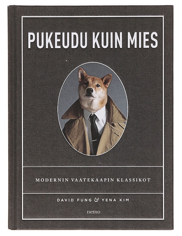 Pukeudu kuin mies : modernin vaatekaapin klassikot - Fung, David - Tietokirjat ja oppaat - 10105638877 - 0