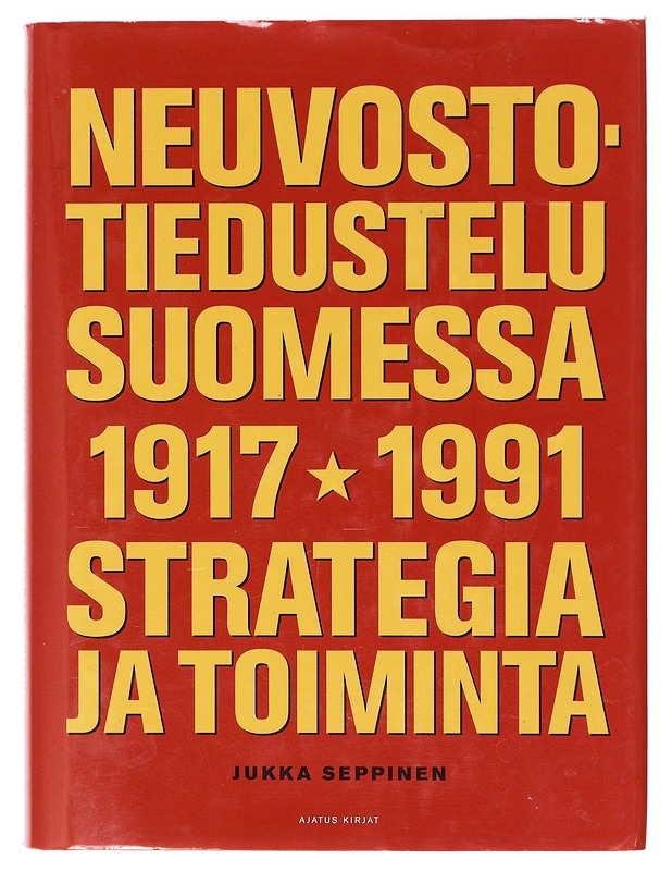 Neuvostotiedustelu Suomessa 1917-1991 : strategia ja toiminta - Jukka Seppinen - Historiakirjat - 10105638897 - 0