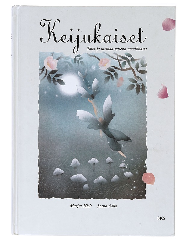 Keijukaiset : totta ja tarinaa toisesta maailmasta - Hjelt, Marjut - Romaanit ja novellit - 10105638964 - 0