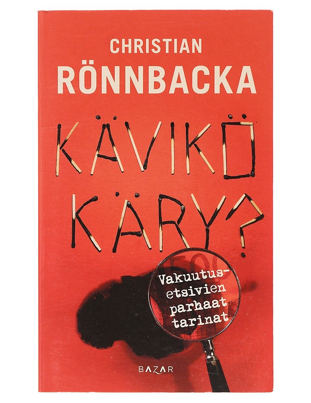 Kävikö käry? / vakuutusetsivien parhaat tarinat - Christian Rönnbacka - Elämäkerrat ja muistelmat - 10105639091 - 0