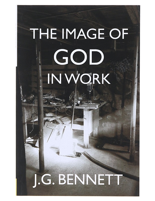 The Image Of God In Work - J.G. Bennett - Tietokirjat ja oppaat - 10105639246 - 0