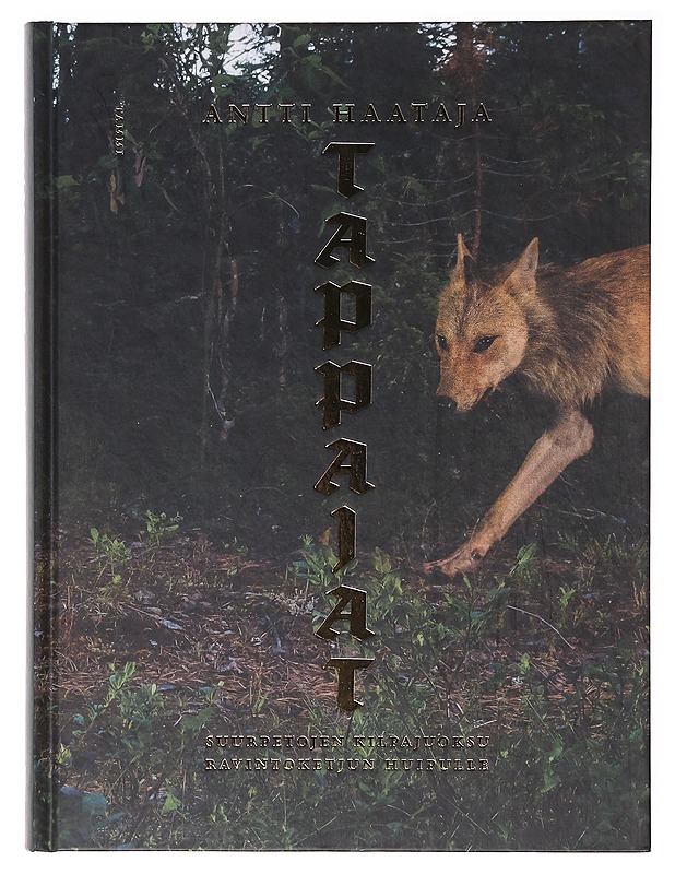 Tappajat / suurpetojen kilpajuoksu ravintoketjun huipulle - Antti Haataja - Tietokirjat ja oppaat - 10105639342 - 0
