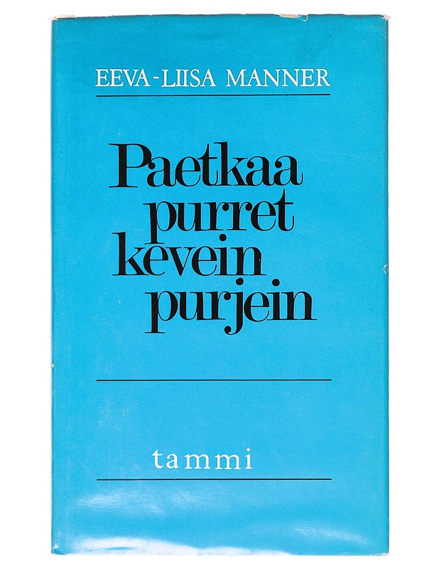 Paetkaa purret kevein purjein ; teema ja muunnelmia - Eeva-Liisa Manner - Runot ja näytelmät - 10105639384 - 0
