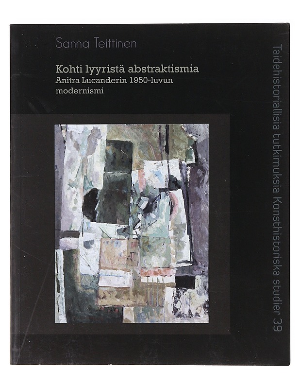 Kohti lyyristä  abstraktismia Anitra Lucanderin 1950-luvun modernismi - Sanna Teittinen  - Tietokirjat - 10105639500 - 0