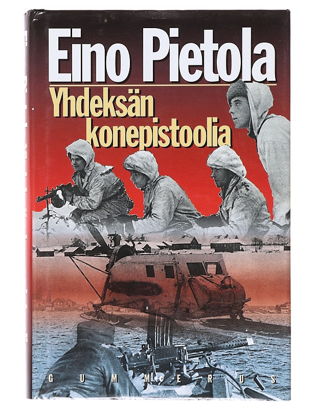Yhdeksän konepistoolia / sissiryhmä Pohjois-Vienassa syystalvella 1942 - Eino Pietola - Romaanit ja novellit - 10105639507 - 0
