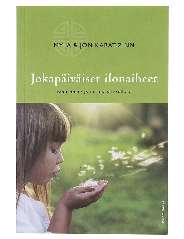 Jokapäiväiset ilonaiheet : vanhemmuus ja tietoinen läsnäolo - Kabat-Zinn, Myla - Tietokirjat ja oppaat - 10105639562 - 0