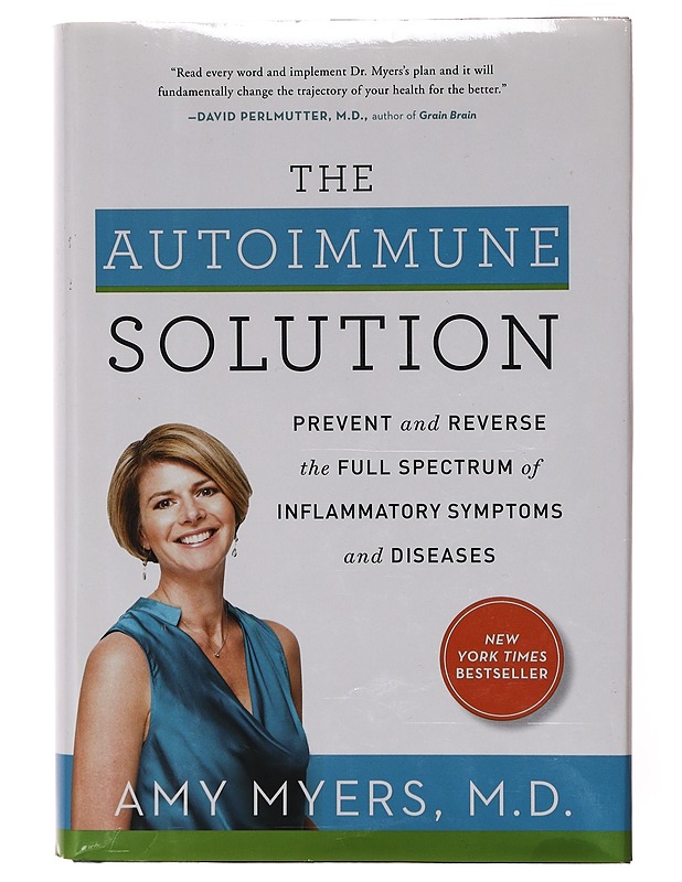 The autoimmune solution : prevent and reverse the full spectrum of inflammatory symptoms and diseases - Amy Myers - Tietokirjat ja oppaat - 10105639624 - 0