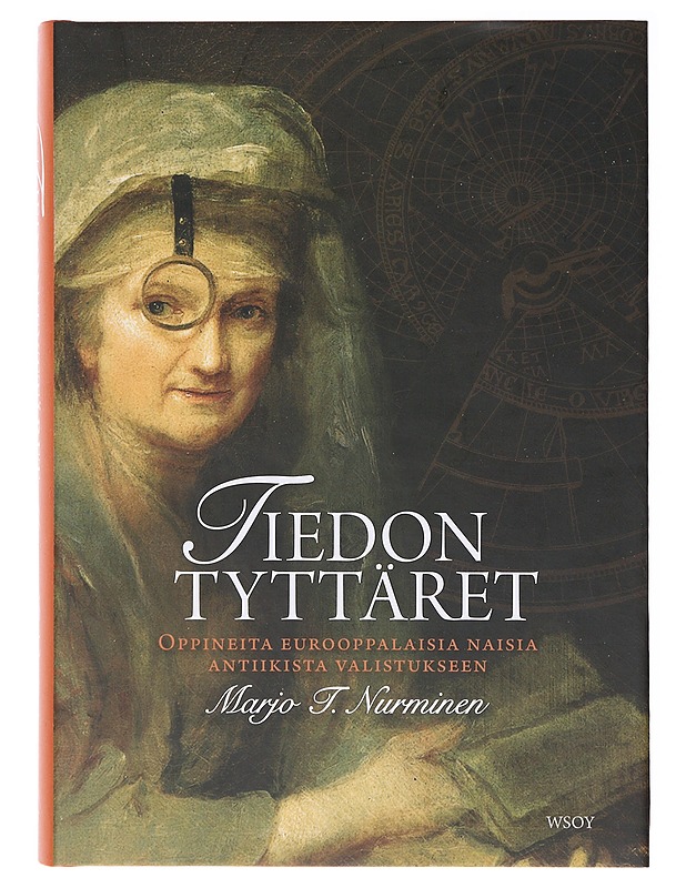 Tiedon tyttäret : oppineita eurooppalaisia naisia antiikista valistukseen - Marjo T. Nurminen - Tietokirjat ja oppaat - 10105639628 - 0