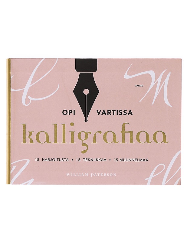 Opi vartissa kalligrafiaa / 15 harjoitusta, 15 tekniikkaa, 15 muunnelmaa - Paterson, William - Tietokirjat ja oppaat - 10105639629 - 0