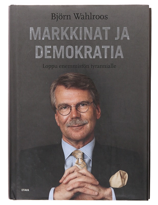 Markkinat ja demokratia : loppu enemmistön tyrannialle - Wahlroos, Björn - Tietokirjat ja oppaat - 10105639642 - 0