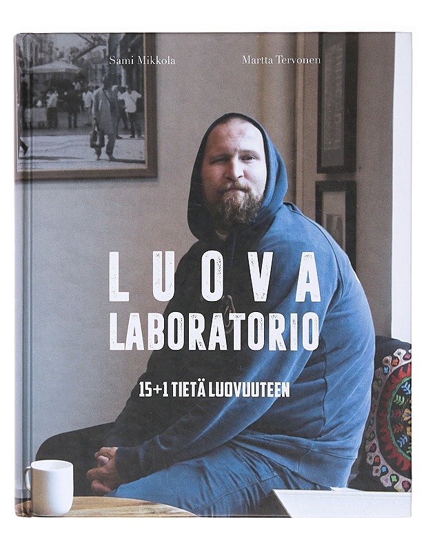 Luova Laboratorio : 15+1 tietä luovuuteen - Mikkola, Sami - Tietokirjat - 10105639647 - 0