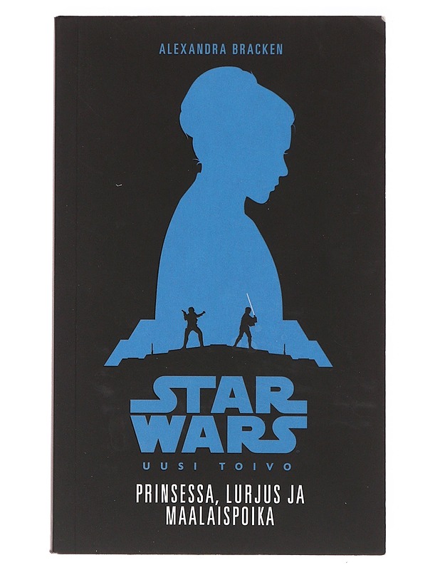 Prinsessa, lurjus ja maalaispoika : tarina elokuvasta Star Wars: uusi toivo - Bracken, Alexandra - Romaanit ja novellit - 10105639656 - 0