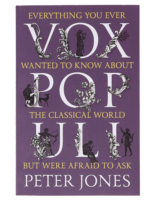 Vox Populi: evertything you ever weanted to know about the classical world but were afraid to ask - Peter Jones - Tietokirjat - 10105639670 - 0