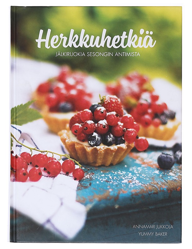 Herkkuhetkiä / jälkiruokia sesongin antimista - Jukkola, Annamari - Ruokakirjat - 10105639719 - 0