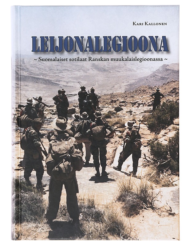 Leijonalegioona / suomalaiset sotilaat Ranskan muukalaislegioonassa - Kari Kallonen - Elämäkerrat ja muistelmat - 10105639727 - 0