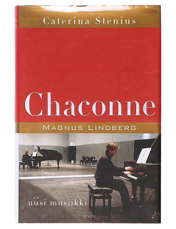 Chaconne : Magnus Lindberg ja uusi musiikki - Stenius, Caterina - Elämäkerrat ja muistelmat - 10105639784 - 0