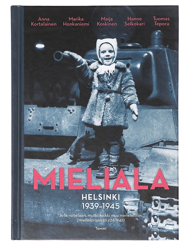 Mieliala : Helsinki 1939-1945 - Kortelainen, Anna - Tietokirjat ja oppaat - 10105639805 - 0