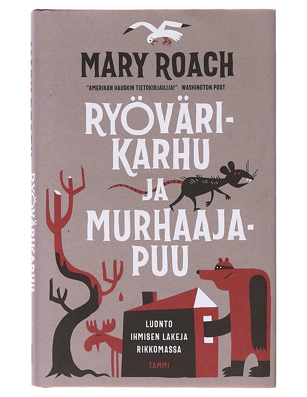 Ryövärikarhu ja murhaajapuu : luonto ihmisen lakeja rikkomassa - Roach, Mary - Romaanit ja novellit - 10105639812 - 0