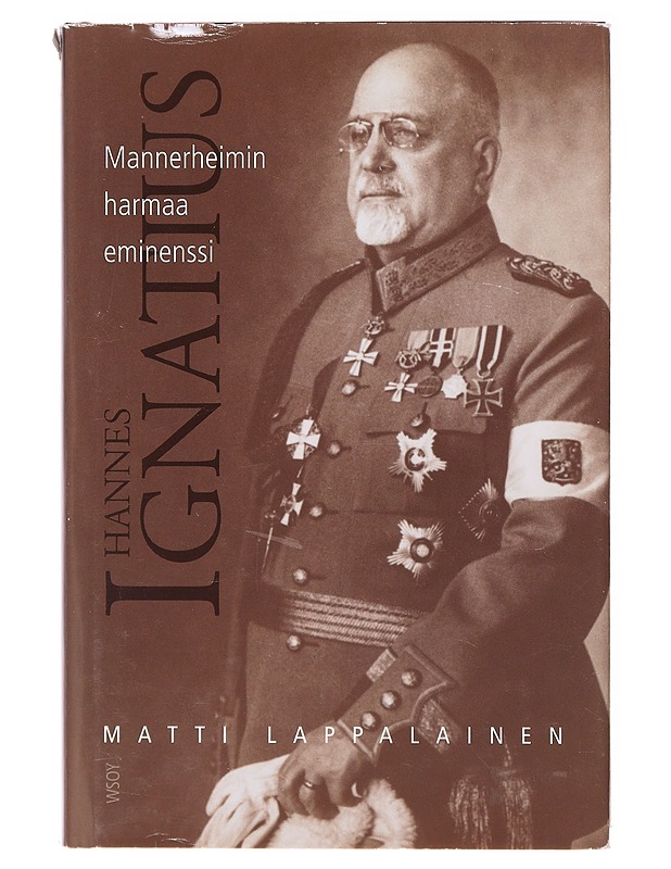Hannes Ignatius / Mannerheimin harmaa eminenssi - Matti Lappalainen - Elämäkerrat ja muistelmat - 10105639820 - 0