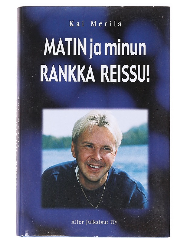 Matin ja minun rankka reissu! - Kai Merilä - Elämäkerrat ja muistelmat - 10105639819 - 0