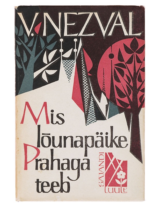 Mis lõunapäike Prahaga teeb - V. Nezval - Runot ja näytelmät - 10105639830 - 0
