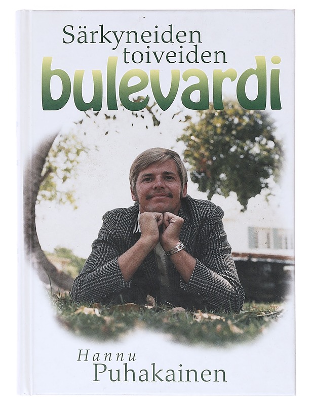 Särkyneiden toiveiden bulevardi - Puhakainen, Hannu  - Elämäkerrat ja muistelmat - 10105639921 - 0