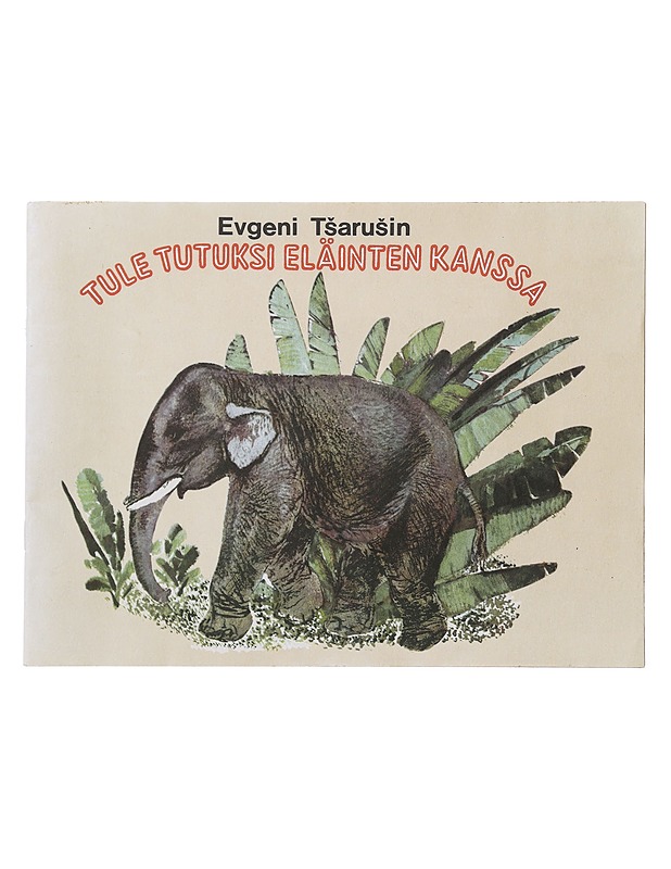 Tule tutuksi eläinten kanssa - Evgeni Tsarusin - Lastenkirjat - 10105639937 - 0