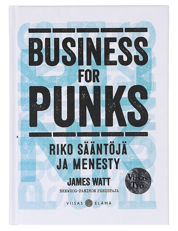 Business for punks : riko sääntöjä ja menesty - Watt, James - Elämäkerrat ja muistelmat - 10105639958 - 0