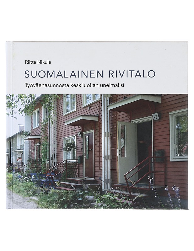 Suomalainen rivitalo : työväenasunnosta keskiluokan unelmaksi - Riitta Nikula - Historiakirjat - 10105639969 - 0