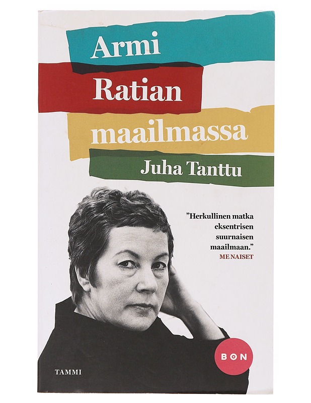 Armi Ratian maailmassa - Tanttu, Juha - Elämäkerrat ja muistelmat - 10105639972 - 0
