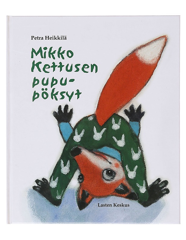 Mikko Kettusen pupupöksyt - Petra Heikkilä - Lastenkirjat - 10105639979 - 0