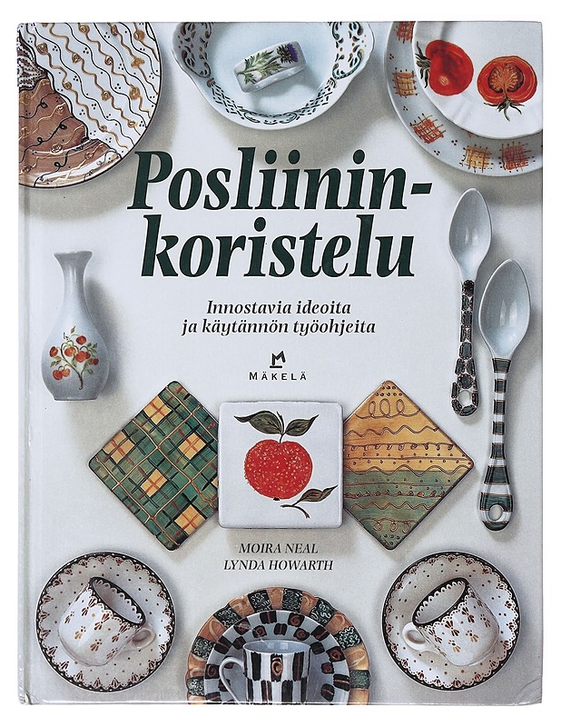 Posliininkoristelu ; Innostavia ideoita ja käytännön työohjeita - Neal, Moira - Tietokirjat ja oppaat - 10105639985 - 0