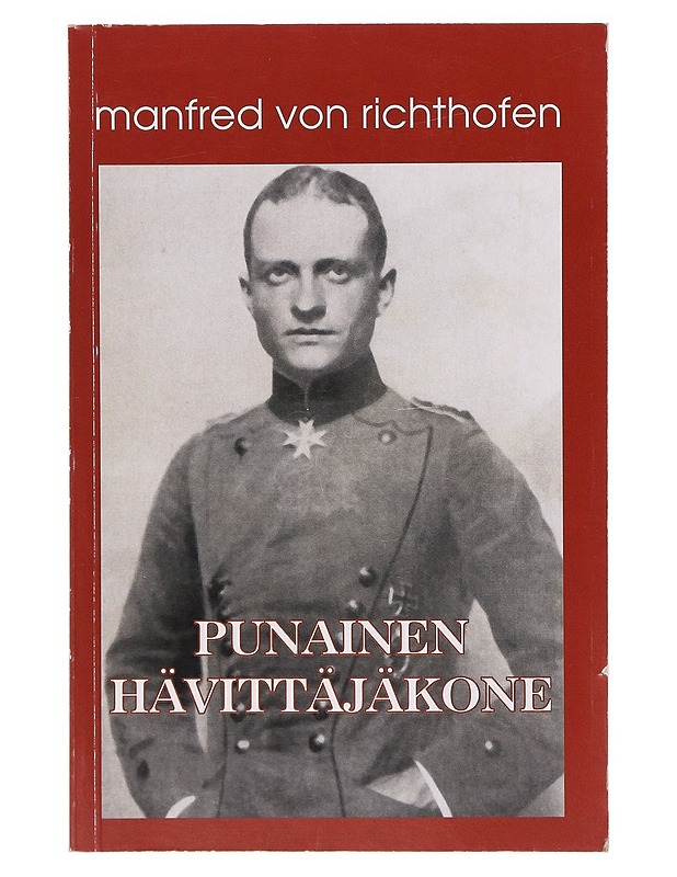 PUNAINEN HÄVITTÄJÄKONE - Richthofen, Manfred von - Elämäkerrat ja muistelmat - 10105640016 - 0